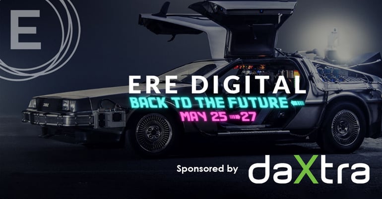 ERE Digital - Back to the future - May 25-27. Sponsored by DaXtra