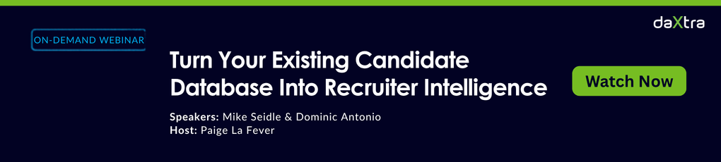 Turn Your Existing Candidate Database Into Recruiter Intelligence Turn Your Existing Candidate Database Into Recruiter Intelligence