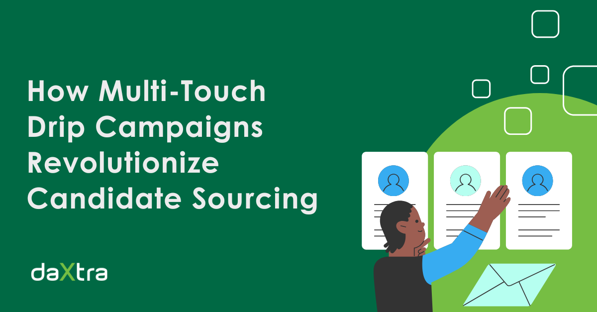 How Multi-Touch Drip Campaigns Revolutionize Candidate Sourcing